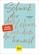 Cover-Bild zum Titel 'Schenk dir das Leben, von dem du träumst' von 'Katharina Tempel'