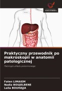Cover-Bild zum Titel 'Praktyczny przewodnik po makroskopii w anatomii patologicznej' von 'Faten Limaiem, Nadia Boujelbene, Leila Bouhajja'