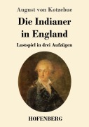 Cover-Bild zum Titel 'Die Indianer in England' von 'August Von Kotzebue'