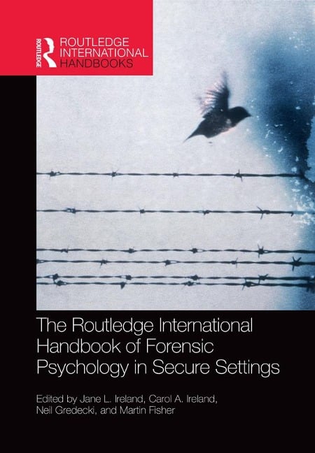 The Routledge International Handbook of Forensic Psychology in Secure Settings - 