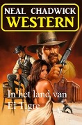 Cover-Bild zum Titel 'In het land van El Tigre: Western' von 'Neal Chadwick'