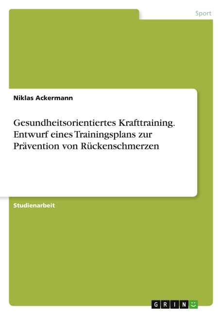 Gesundheitsorientiertes Krafttraining. Entwurf eines Trainingsplans zur Prävention von Rückenschmerzen - Niklas Ackermann