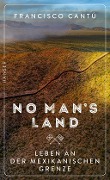 Cover-Bild zum Titel 'No Man's Land' von 'Francisco Cantú'