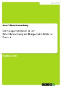 Cover-Bild zum Titel 'Die Calque-Methode in der Bibelübersetzung am Beispiel der Biblia de Ferrara' von 'Ana Colton-Sonnenberg'