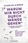 Cover-Bild zum Titel 'Warum wir nicht durch Wände gehen' von 'Florian Aigner'