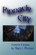 Cover-Bild zum Titel 'Pinnacle City' von 'Gary L Morton'