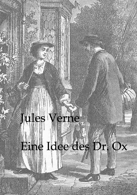 Eine Idee des Dr. Ox - Jules Verne