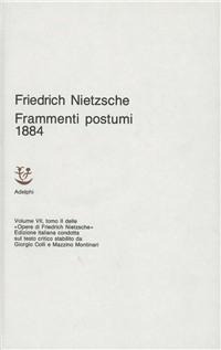 Frammenti postumi (1884) - Friedrich Nietzsche
