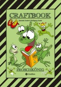 Cover-Bild zum Titel 'CRAFTBOOK - 120 BLATT MIT LUSTIGEN MOTIVEN - WISSENSWERTES - FROG JUMPING GAME - KNIFFLIGE RÄTSEL UND AUFGABEN - STORYTELLING - ZEICHNEN' von 'Gabriele André, Wolfgang André'