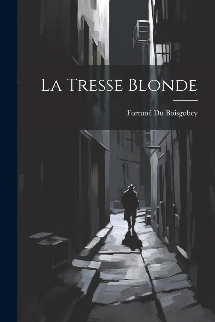 La Tresse Blonde - Fortuné Du Boisgobey