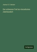 Cover-Bild zum Titel 'Der schwarze Tod im vierzehnten Jahrhundert' von 'Justus C. F. Hecker'