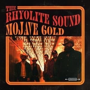 Mojave Gold - The Rhyolite Sound