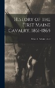 Cover-Bild zum Titel 'History of the First Maine Cavalry, 1861-1865' von 'Edward Parsons Tobie'