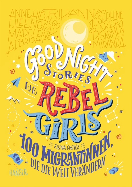 Good Night Stories for Rebel Girls - 100 Migrantinnen, die die Welt verändern - Elena Favilli