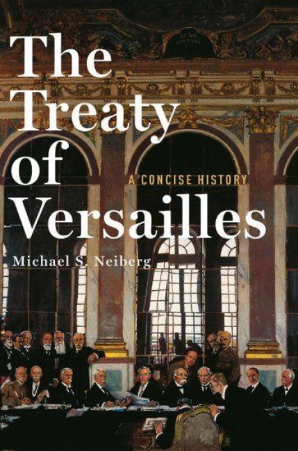 The Treaty of Versailles - Michael S Neiberg