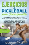Cover-Bild zum Titel 'Ejercicios de Pickleball para principiantes' von 'Dennis Hall'
