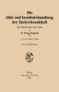 Cover-Bild zum Titel 'Die Diät- und Insulinbehandlung der Zuckerkrankheit' von 'Franz Depisch'