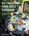 The California Farm Table Cookbook - Lori Rice