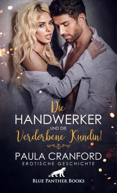 Die Handwerker und die verdorbene Kundin! | Erotische Geschichte - Paula Cranford