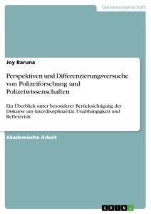 Perspektiven und Differenzierungsversuche von Polizeiforschung und Polizeiwissenschaften - Joy Baruna