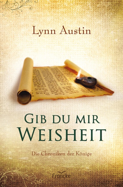 Gib du mir Weisheit - Lynn Austin