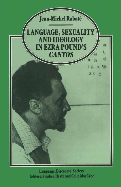 Language, Sexuality and Ideology in Ezra Pound's Cantos - Jean-Michel Rabate