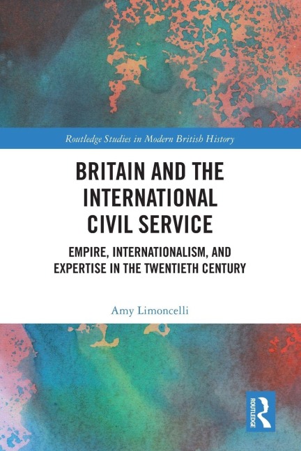 Britain and the International Civil Service - Amy Limoncelli