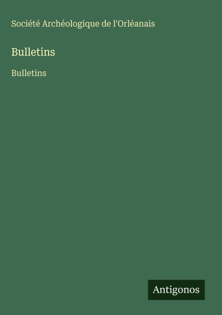Bulletins - Société Archéologique De L'Orléanais