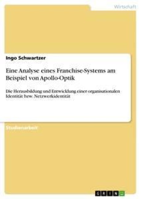 Eine Analyse eines Franchise-Systems am Beispiel von Apollo-Optik - Ingo Schwartzer