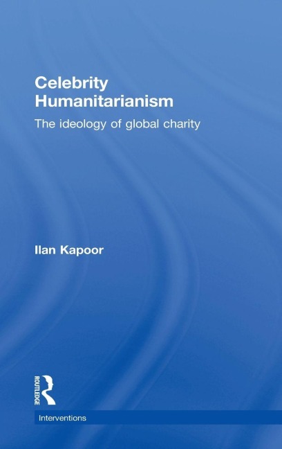 Celebrity Humanitarianism - Ilan Kapoor