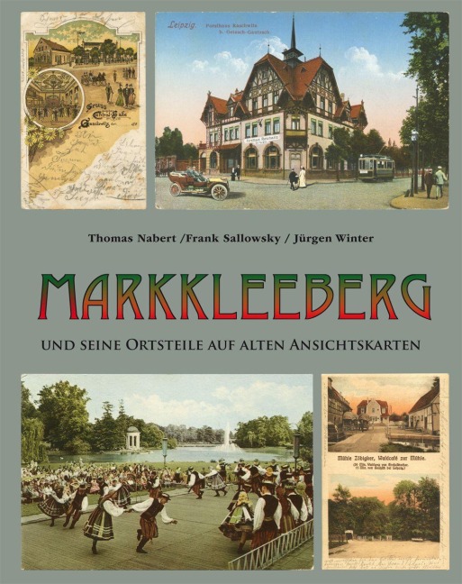 Markkleeberg und seine Ortsteile auf alten Ansichtskarten - Thomas Nabert, Frank Sallowsky, Jürgen Winter