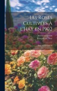 Cover-Bild zum Titel 'Les roses cultivées à l'Haÿ en 1902: Essai de classement' von 'Jules Gravereaux, Roseraie de l'Ha&255;'