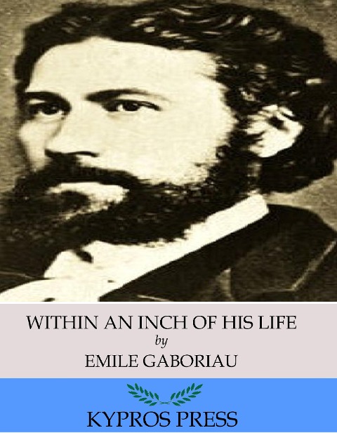 Within an Inch of His Life - Emile Gaboriau