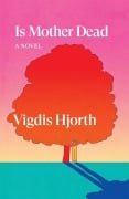 Cover-Bild zum Titel 'Is Mother Dead' von 'Vigdis Hjorth'