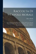 Cover-Bild zum Titel 'Raccolta di favole morali: Or A collection of Italian fables in prose and verse, selected from the works of the best Italian fabulists, with inte' von 'Pietro Bachi'