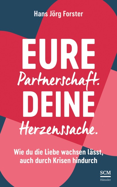 Eure Partnerschaft. Deine Herzenssache. - Hans Jörg Forster