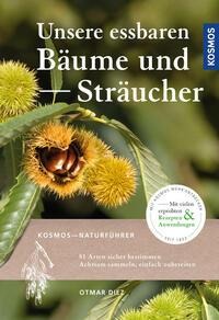 Unsere essbaren Bäume und Sträucher - Otmar Diez