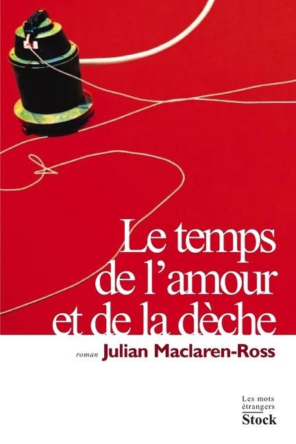 Le temps de l'amour et de la dèche - Julian Mac Laren Ross