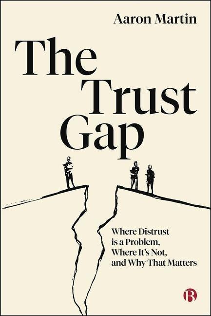 The Trust Gap - Aaron Martin