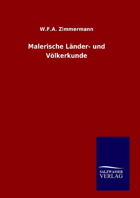 Malerische Länder- und Völkerkunde - W. F. A. Zimmermann