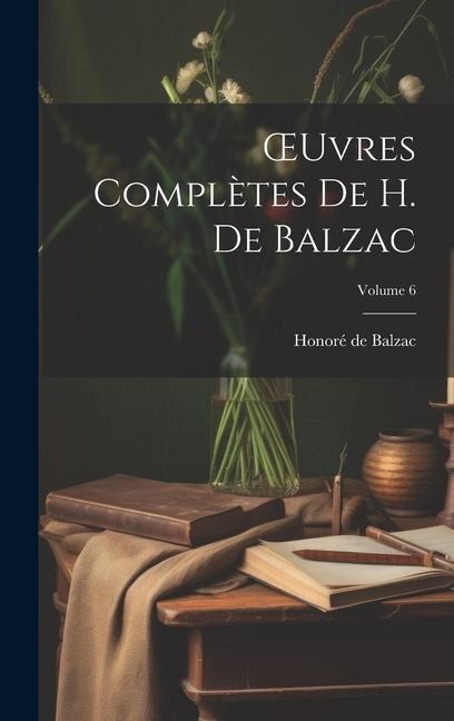 OEuvres Complètes De H. De Balzac; Volume 6 - Honoré de Balzac