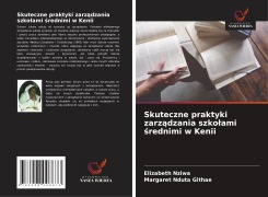 Cover-Bild zum Titel 'Skuteczne praktyki zarz¿dzania szko¿ami ¿rednimi w Kenii' von 'Elizabeth Nziwa, Margaret Nduta Githae'