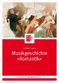Cover-Bild zum Titel 'Musikgeschichte "Romantik"' von 'Lorenz Luyken'