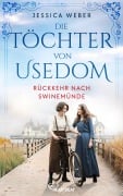 Cover-Bild zum Titel 'Die Töchter von Usedom - Rückkehr nach Swinemünde' von 'Jessica Weber'