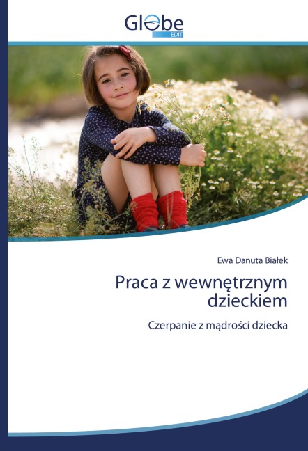 Praca z wewn¿trznym dzieckiem - Ewa Danuta Bia¿ek
