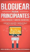 Bloguear Para Principiantes, Crea un Blog y Genera Ingresos - David Ezeanaka, Micheal Nelson