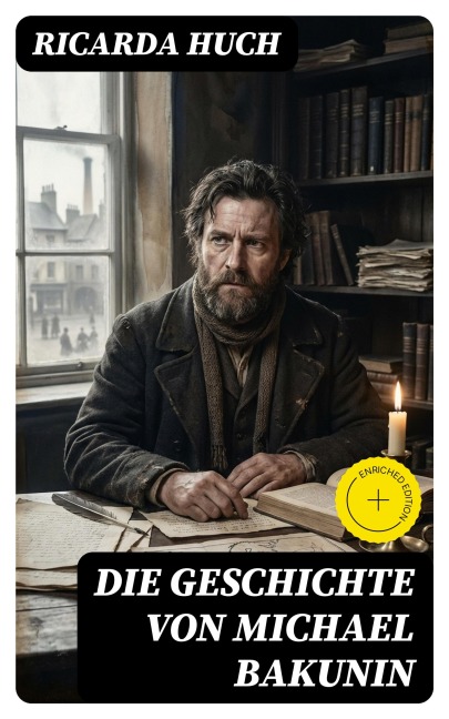 Die Geschichte von Michael Bakunin - Ricarda Huch