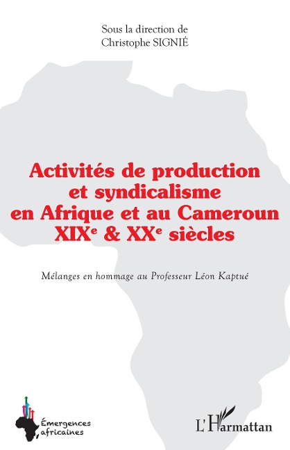 Activités de production et syndicalisme en Afrique et au Cameroun - Signie