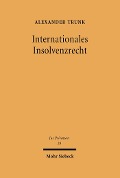 Cover-Bild zum Titel 'Internationales Insolvenzrecht' von 'Alexander Trunk'