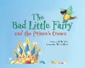 The Bad Little Fairy and the Prince's Crown - Evie Able